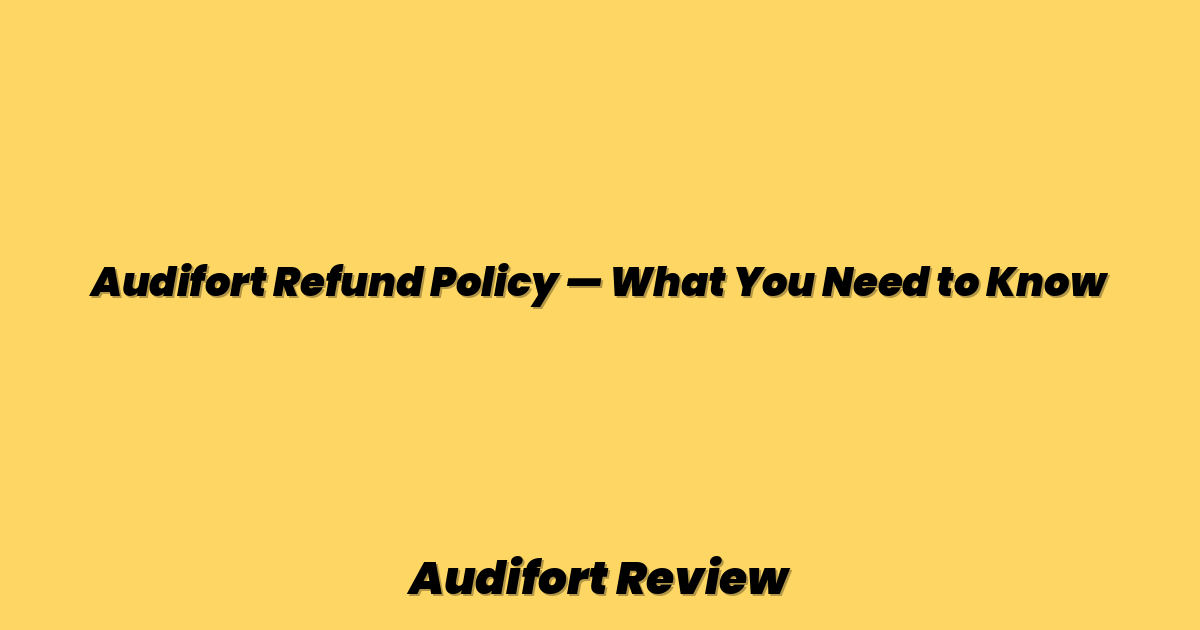 Audifort Refund Policy — What You Need to Know