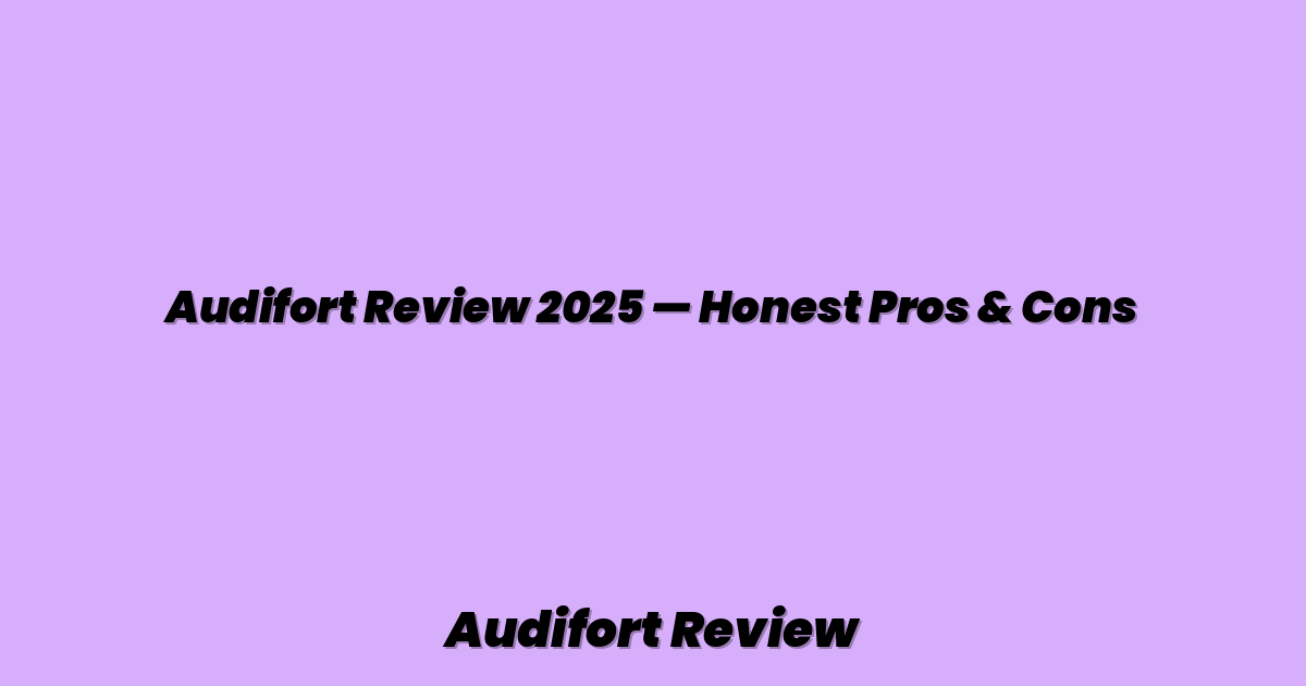 Audifort Review 2025 — Honest Pros & Cons