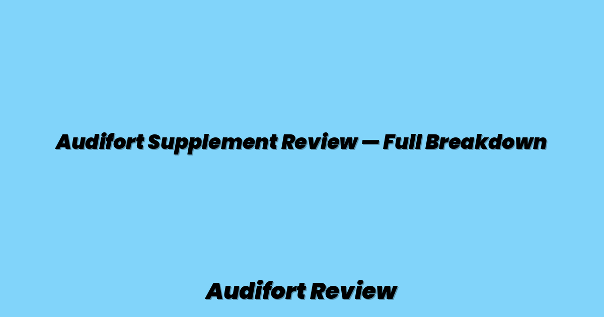 Audifort Supplement Review — Full Breakdown