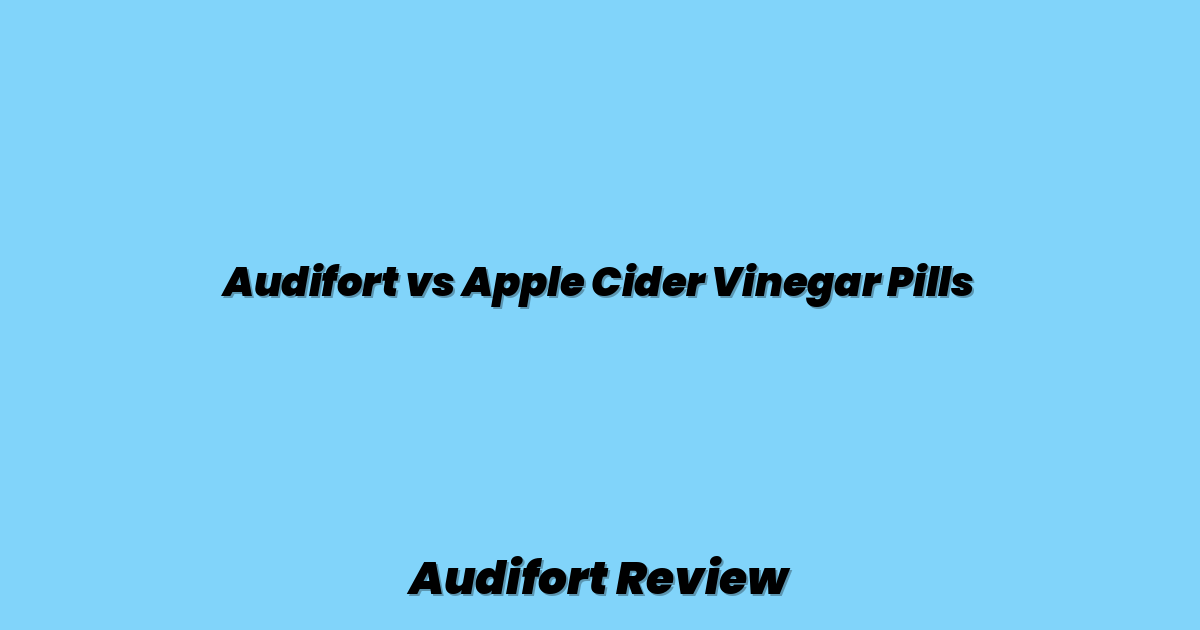 Audifort vs Apple Cider Vinegar Pills