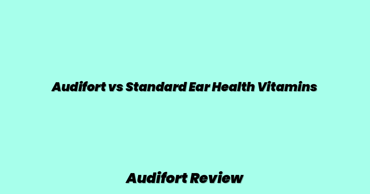 Audifort vs Standard Ear Health Vitamins