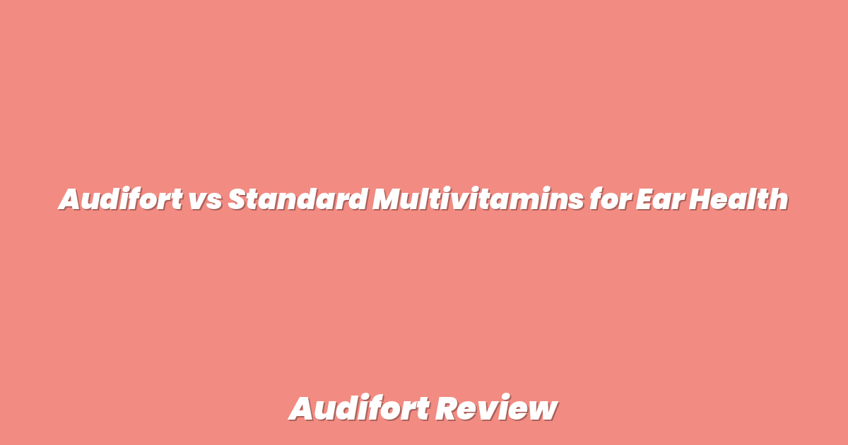 Audifort vs Standard Multivitamins for Ear Health
