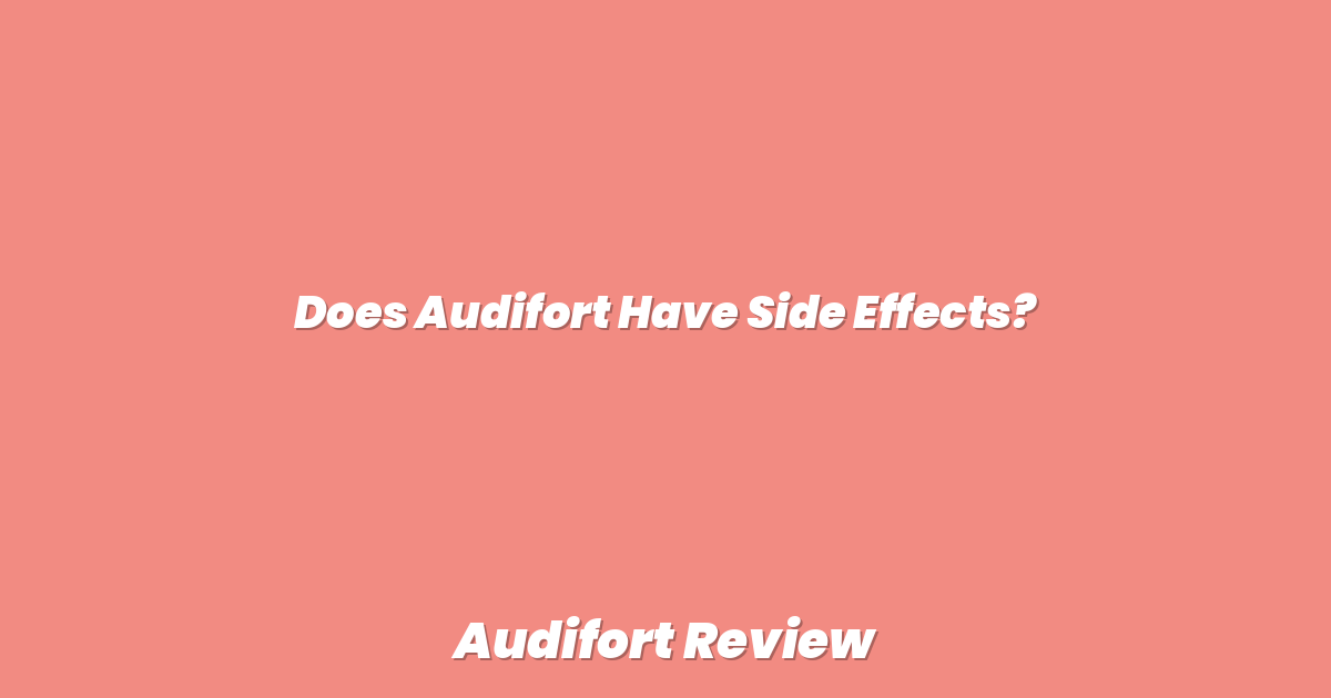 Does Audifort Have Side Effects?