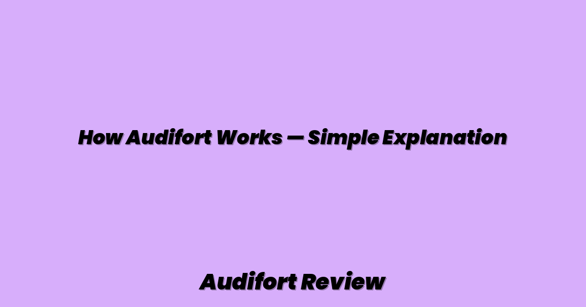 How Audifort Works — Simple Explanation