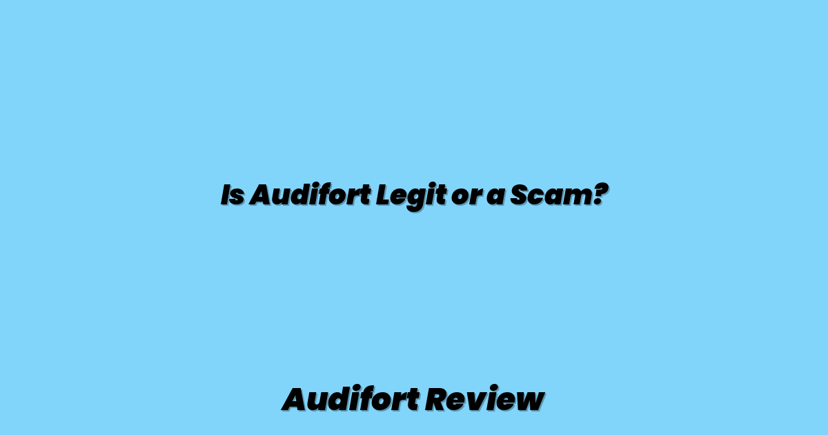 Is Audifort Legit or a Scam?
