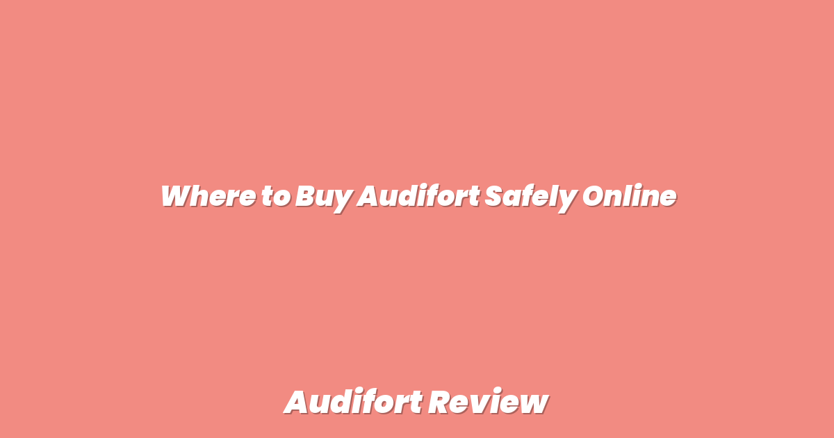 Where to Buy Audifort Safely Online