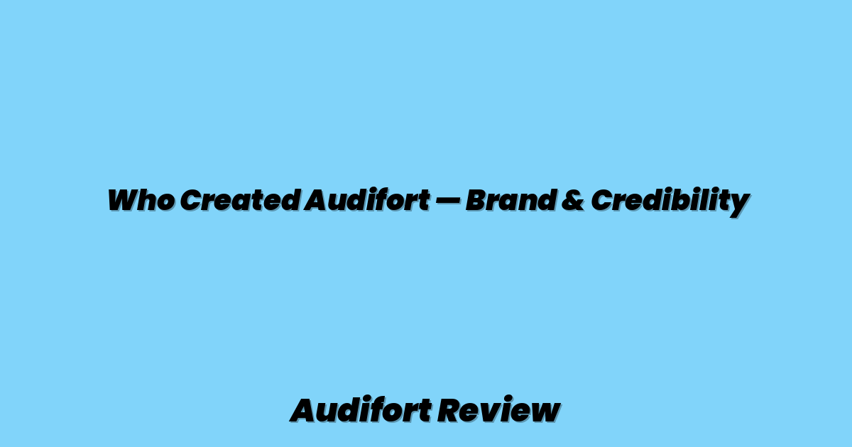 Who Created Audifort — Brand & Credibility