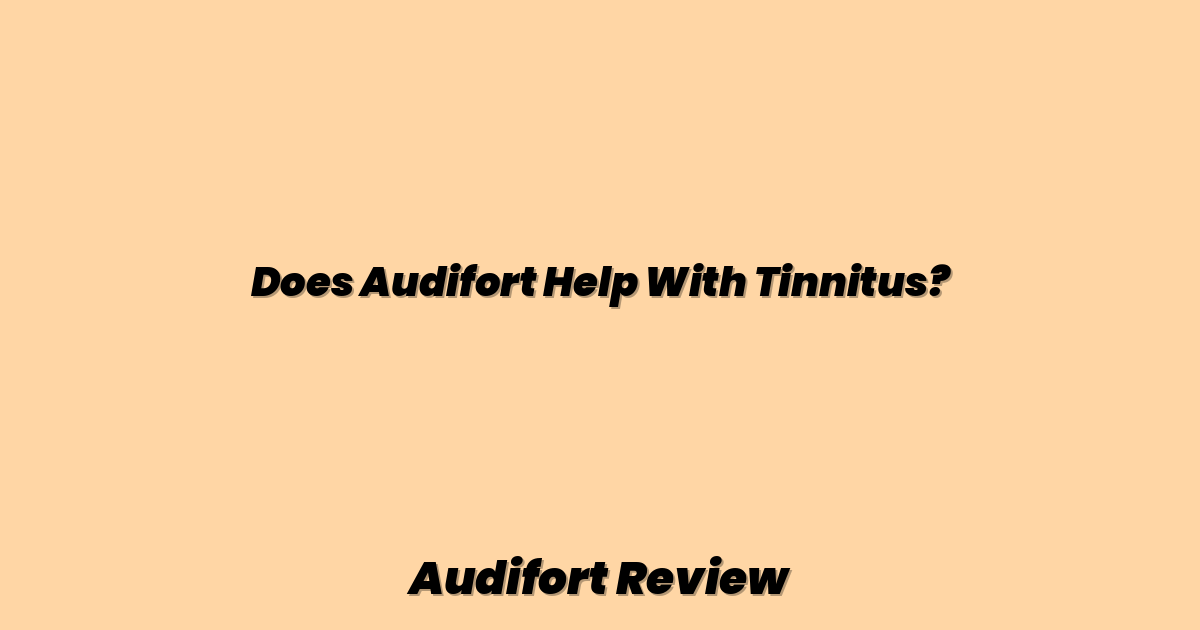 Does Audifort Help With Tinnitus?